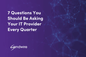 7 Questions You Should Be Asking Your IT Provider Every Quarter